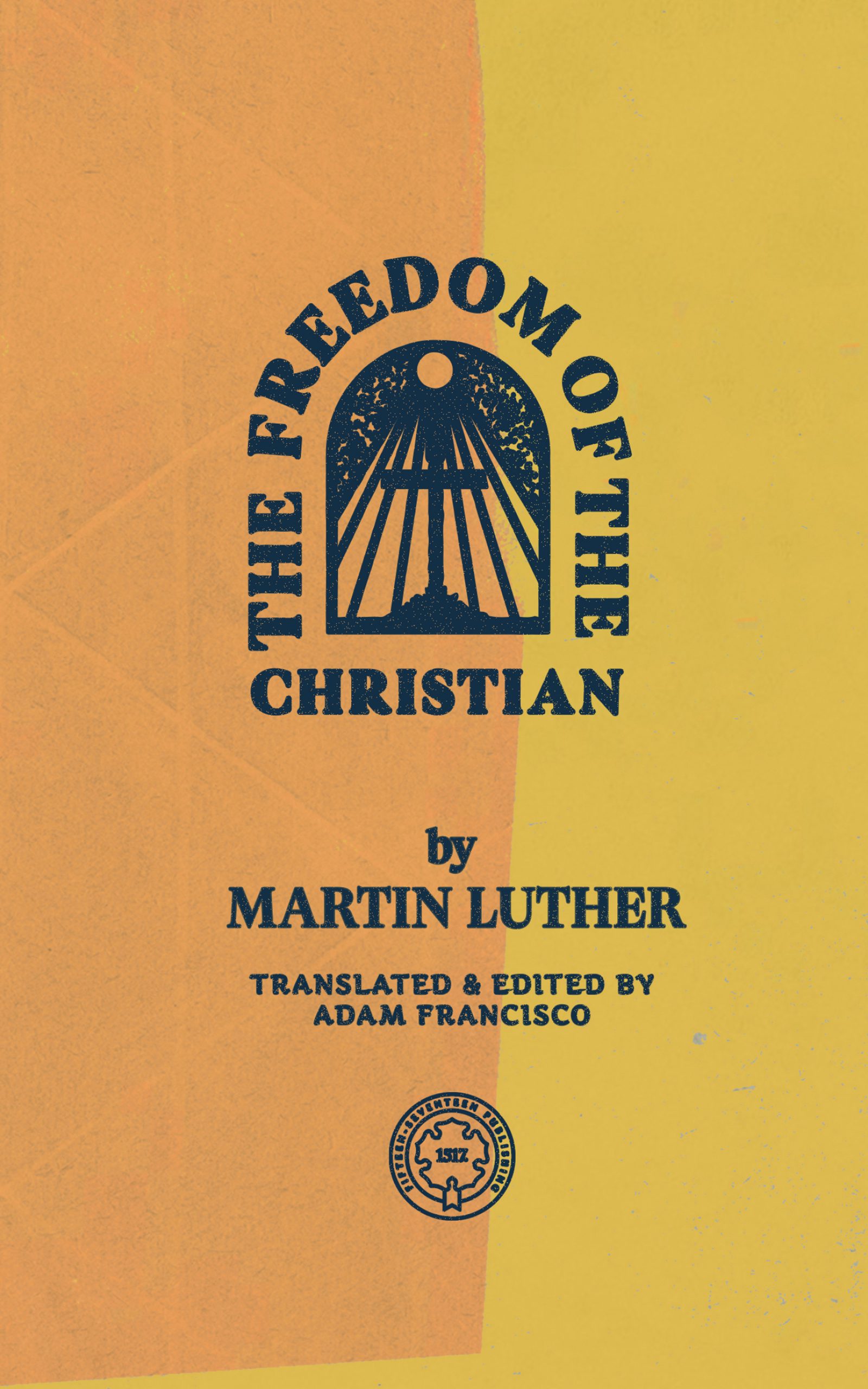 The Freedom of the Christian – 1517 Publishing